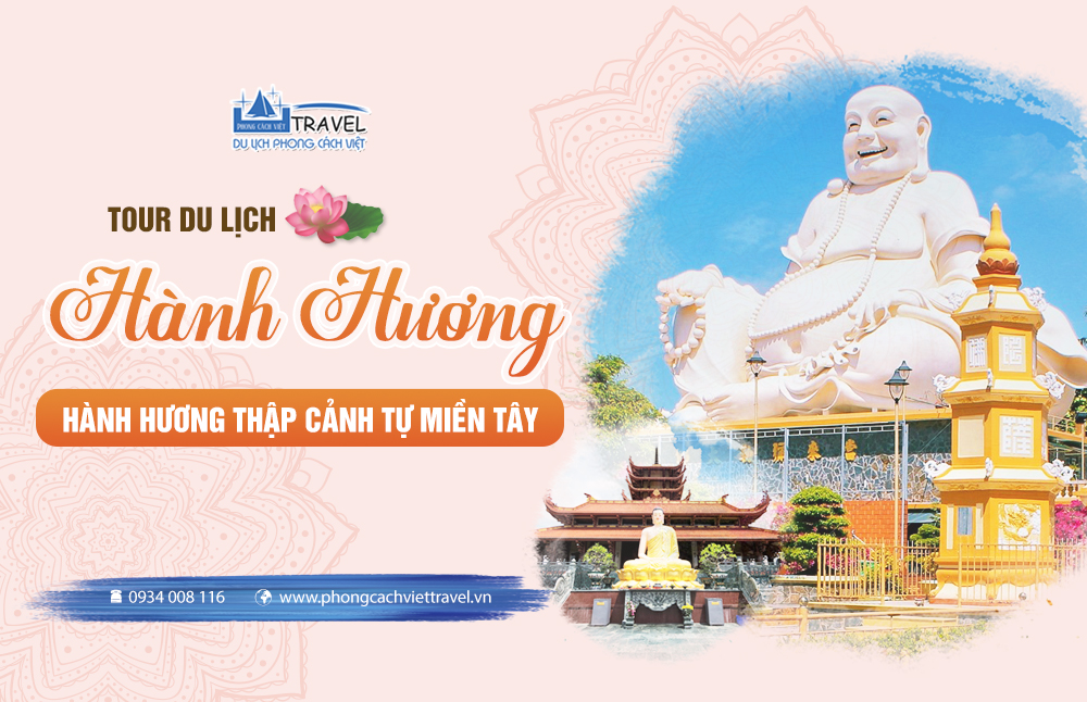 TOUR HÀNH HƯƠNG THẬP CẢNH TỰ MIỀN TÂY 2024