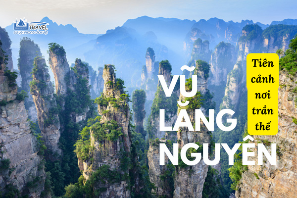 https://phongcachviettravel.vn/vu-lang-nguyen-tien-canh-noi-tran-the-tai-truong-gia-gioi-trung-quoc/