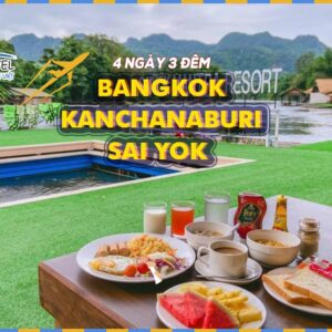 TOUR BANGKOK - KANCHANABURI - SAI YOK 4N3Đ