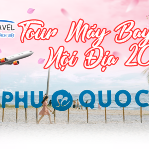 TOUR MÁY BAY NĂM 2025: TP HCM - PHÚ QUỐC 3N2Đ