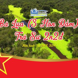TOUR BÀ LỤA - TRÀM TRÀ SƯ 2N2Đ LỄ 30/4