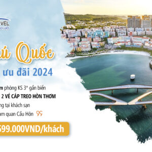 CHƯƠNG TRÌNH DU LỊCH PHÚ QUỐC GIÁ ƯU ĐÃI 2024
