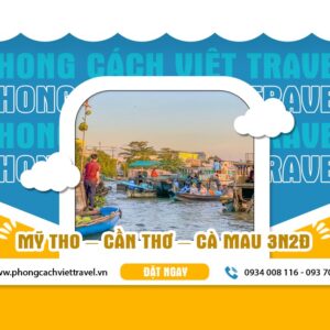 TOUR MỸ THO - CẦN THƠ - CÀ MAU 3N2Đ