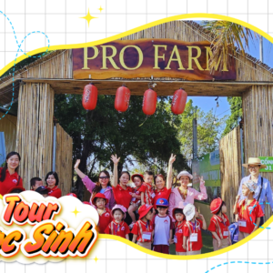 TOUR HỌC SINH NÔNG TRẠI PRO FARM 1 BUỔI