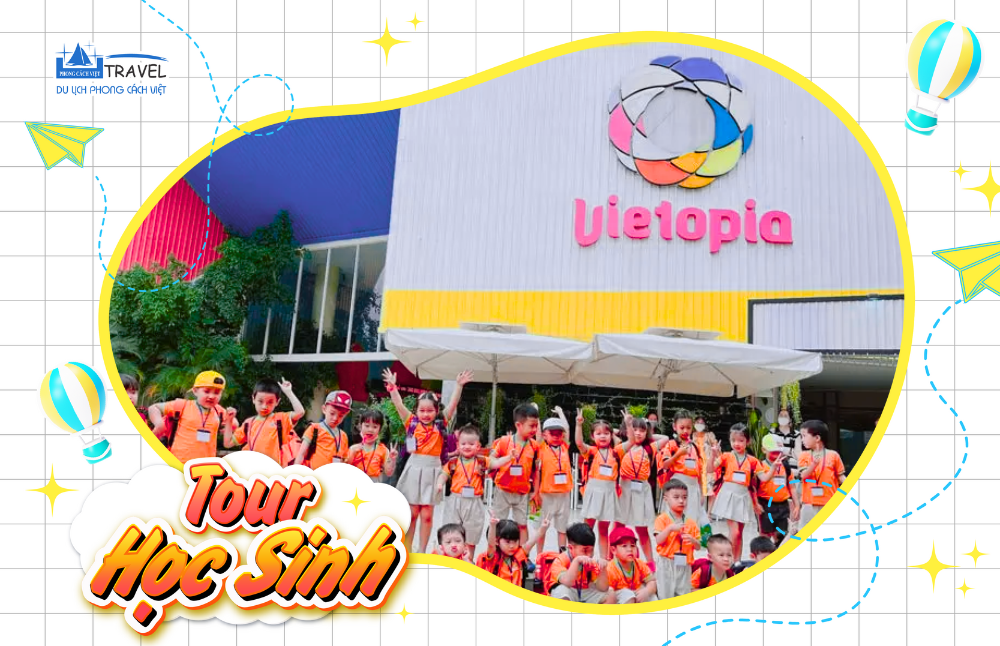 TOUR HỌC SINH TRẢI NGHIỆM KỸ NĂNG VIETOPIA 1 NGÀY
