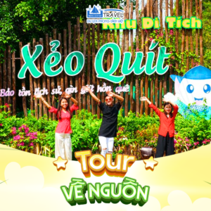 TOUR VỀ NGUỒN KDT XẺO QUÝT – KHU TƯỞNG NIỆM CỤ NGUYỄN SINH SẮC 1 NGÀY