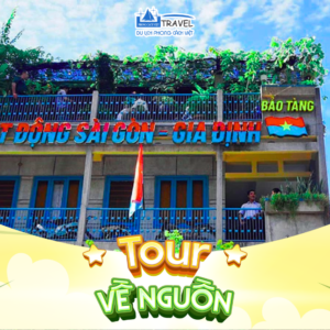 TOUR VỀ NGUỒN BIỆT ĐỘNG SÀI GÒN 1 NGÀY